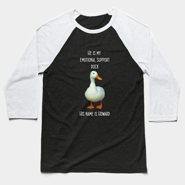 My Emotional Support Duck, Howard Baseball T-Shirt by benhonda2
